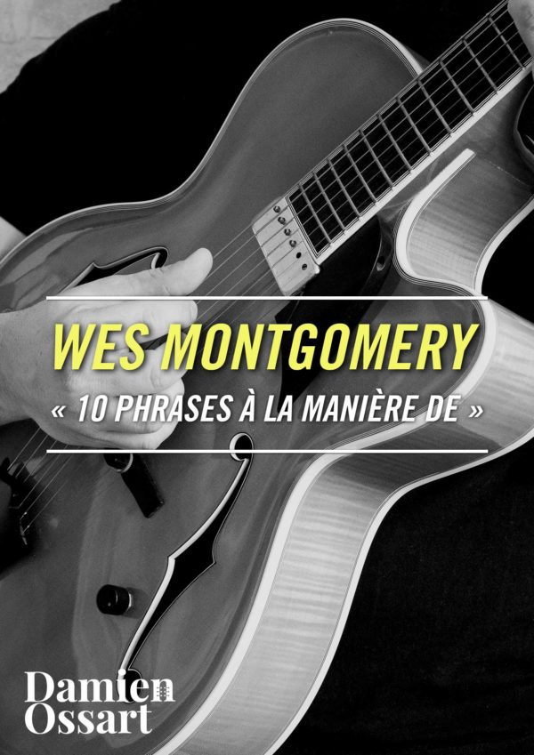 Damien Ossart - 10 Phrases à la manière de Wes MONTGOMERY