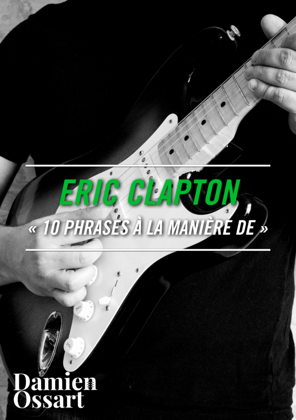 Damien Ossart - 10 phrases à la manière d’Eric CLAPTON