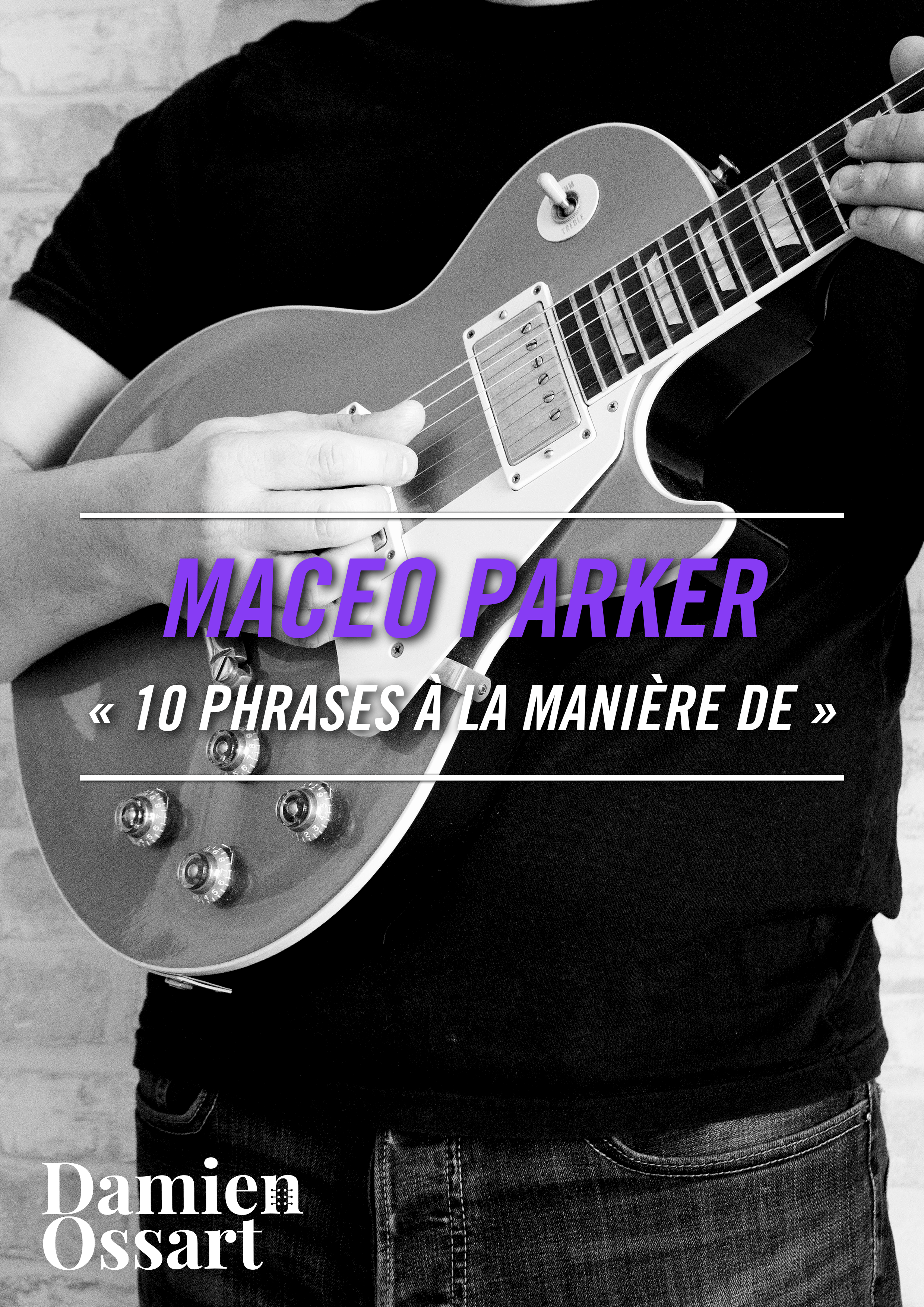 Damien Ossart - 10 phrases à la manière de Maceo PARKER